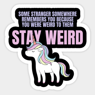 Stay Weird Unicorn Amazing Design for Weird People Sticker